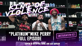 PLATUNUM MIKE PERRY | Full Episode | TAPPIN' IN with Phil Rowe & Aak Samson