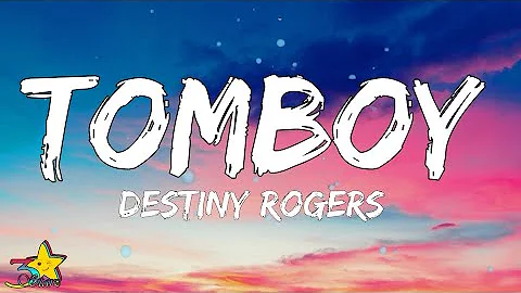 Destiny Rogers - Tomboy (Lyrics) | My mama said marry a rich man, and i was like I'm that rich man