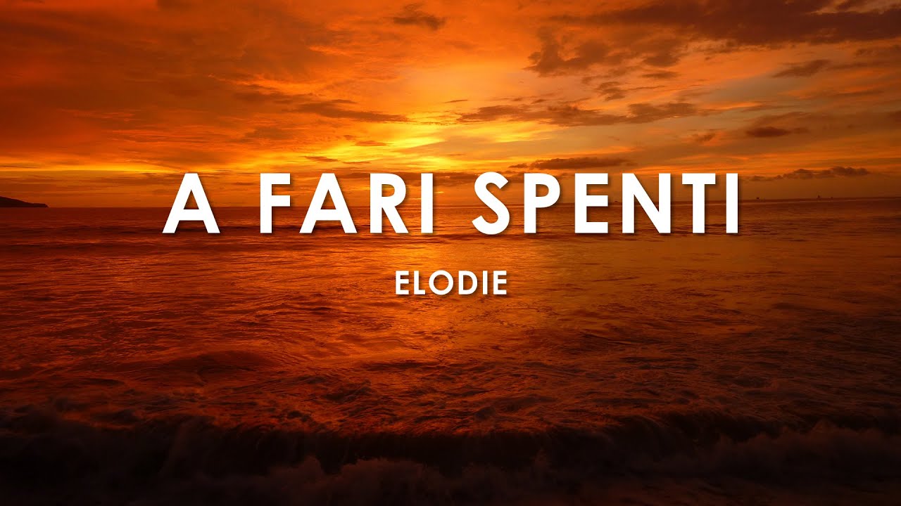 Elodie - A Fari Spenti (Lyrics/Testo/Letra)