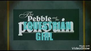 The Pebble & The Equestrian Girl (Sdw Style) Cast Video