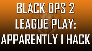 CoD Black Ops 2 League Play: Apparently I Hack