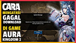 CARA MENGATASI GAGAL DOWNLOAD/UPDATE DI GAME AURA KINGDOM 2 (MMORPG OPEN WORLD) screenshot 2
