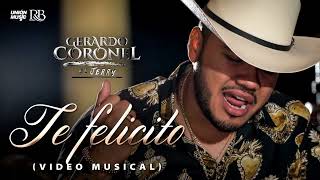 Gerardo Coronel  El Jerry    Te felicito Video Oficial 2022