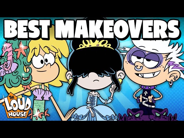 Every MAKEOVER Ever! 💋 | The Loud House class=