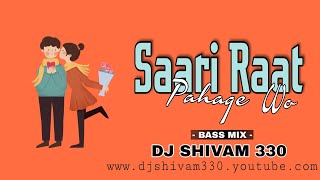 SAARI RAAT PAHAGE WO TOR AGORA MAA || BASS MIX || DJ SHIVAM 330||***#dj_sagar_kanker