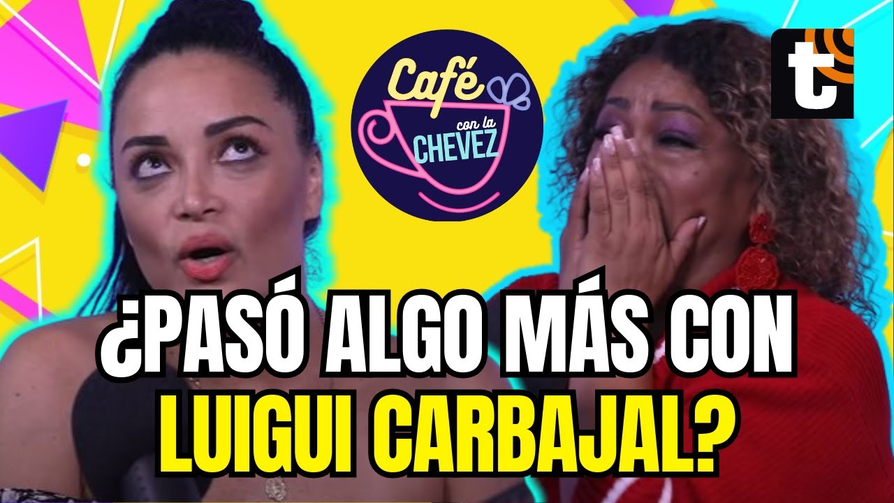 ¿Luiggi Carbajal estaba enamorado de Mariella? Actriz sorprende con revelación | CAFÉ CON LA CHEVEZ
