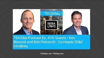 TEK2day Podcast Ep. 419: Guests - Ken Bisconti and Bob Petrocchi - Co-Heads SS&C Intralinks
