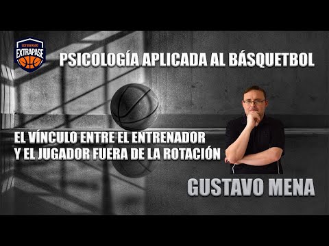Columna Gustavo Mena en Extrapase - VINCULO ENTRE ENTRENADOR Y JUGADOR FUERA DE LA ROTACION