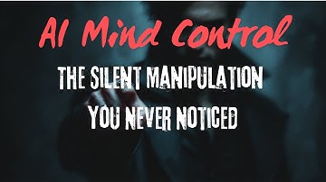 AI Mind Control: The Silent Manipulation You Never Noticed