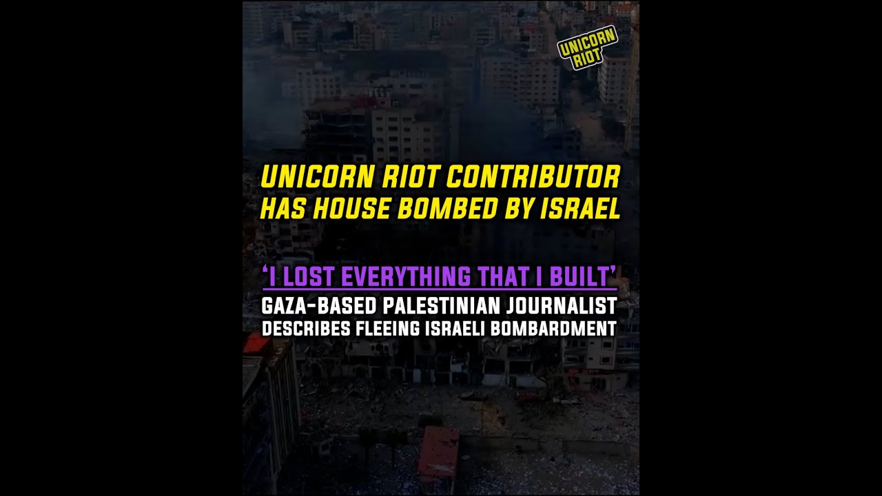 Gaza-Based Unicorn Riot Contributor Speaks on Israel Bombing His Home ...
