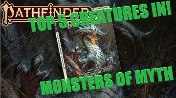 Top 5 Creatures in: Monsters of Myth Pathfinder 2e