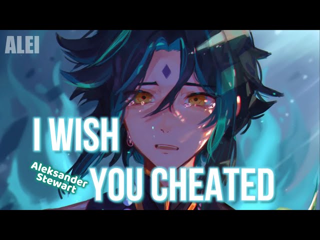 i wish you cheated (Alexander Stewart) - Nightcore [Lyrics] class=