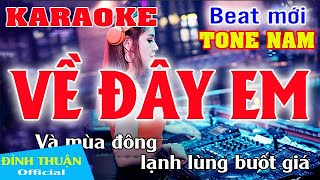 Về Đây Em Karaoke Remix Tone Nam Dj Cực hay 2021