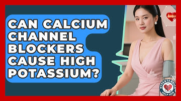 Can Calcium Channel Blockers Cause High Potassium? - Hypertension Help Hub