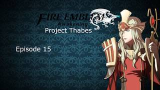 Fire Emblem Awakening (Project Thabes) - Episode 15 - [Assault on Fort Steiger]