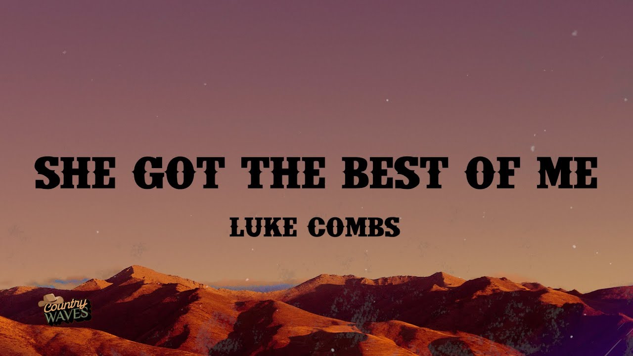 Luke Combs - She Got The Best Of Me (Lyrics) - YouTube