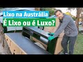 Lixo na Australia - É LIXO ou É LUXO? Ep 21