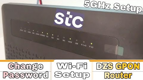 Stc Fiber Wi-Fi Setup 5G and Change Password DZS GPON 2428B1