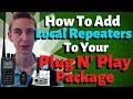 How to Add Local Repeaters to Your Plug N' Play Package