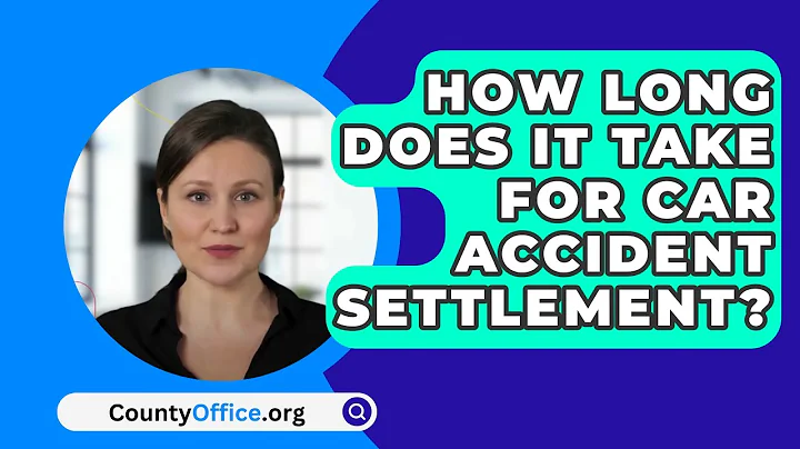 How Long Does It Take For Car Accident Settlement? - CountyOffice.org
