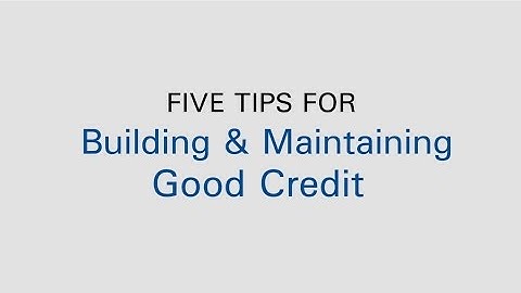 Five Tips for Building & Maintaining Good Credit