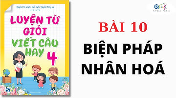 BÀI 10 - BIỆN PHÁP NHÂN HOÁ | Luyện từ giỏi - viết câu hay lớp 4 | Cô Uyển Uyển