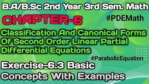 Exercise 6.3 Basic Concept Ba/BSc 3rd Semester|Canonical forms of Parabolic Equations|PDE Math