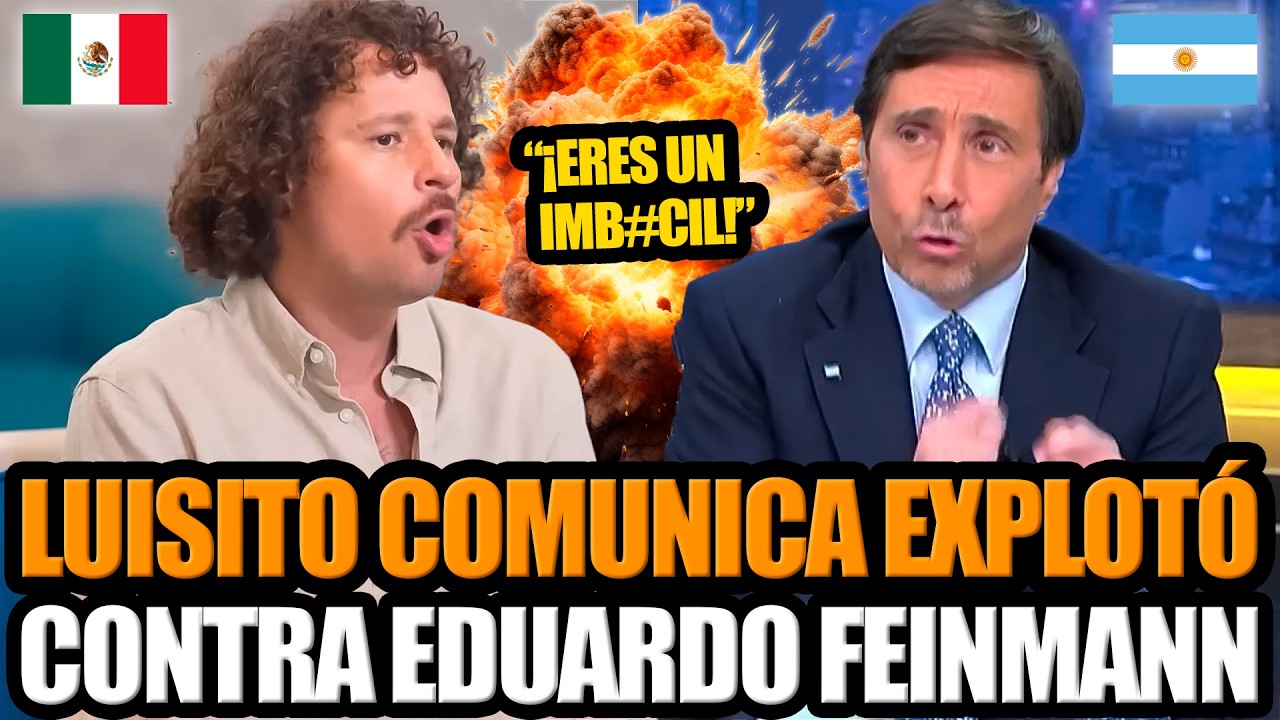 ►Luisito Comunica y Claudia Sheinbaum estallan contra Eduardo Feinmann por dichos sobre México