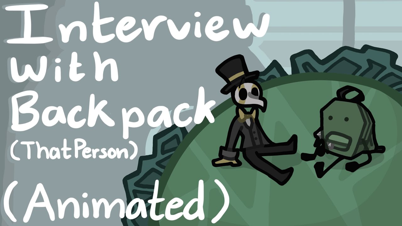 An Interview with Backpack (ThatPerson), But Animated bc why not?
