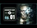 Fr observer gameplay p 1  lets play du jeu cyberpunk daventure et dhorreur observer