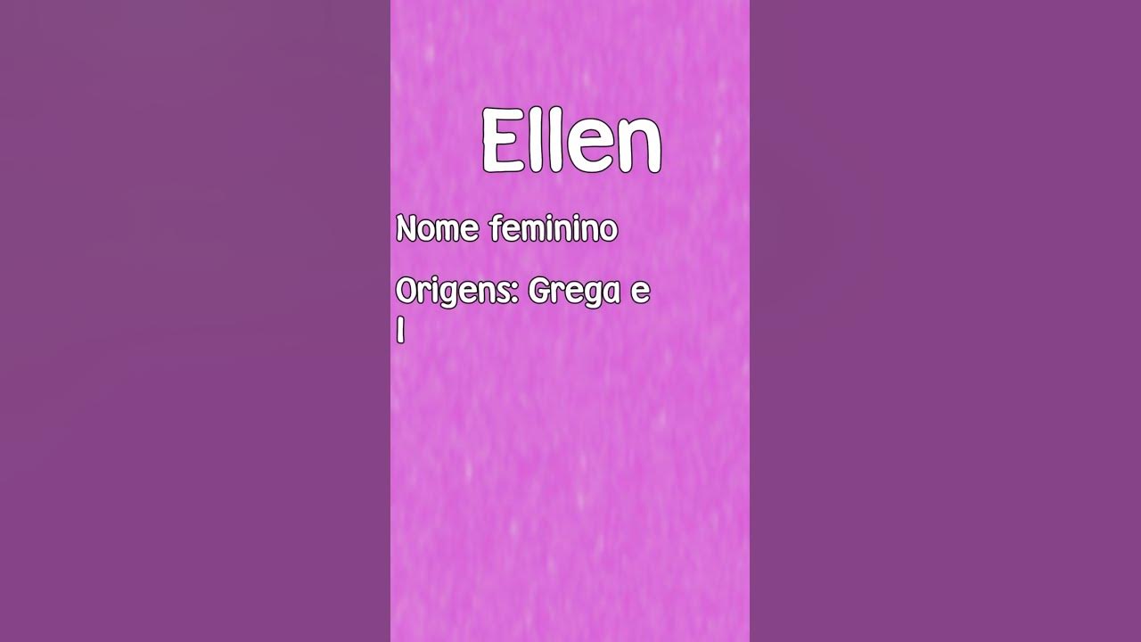 ELLEN - SIGNIFICADO E ORIGEM DO NOME [SHORTS] 