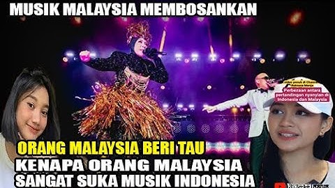 ORANG MALAYSIA BERI TAU KENAPA ORANG MALAYSIA SANGAT SUKA DENGAN MUSIK INDONESIA#musikindonesia