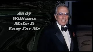 Andy Williams........Make It Easy For Me.