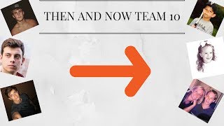 Team 10 Now and Then//Remember I told you