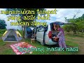 dimana pun jadi asal bisa camping..||efek pingin bgt tour keluar kota