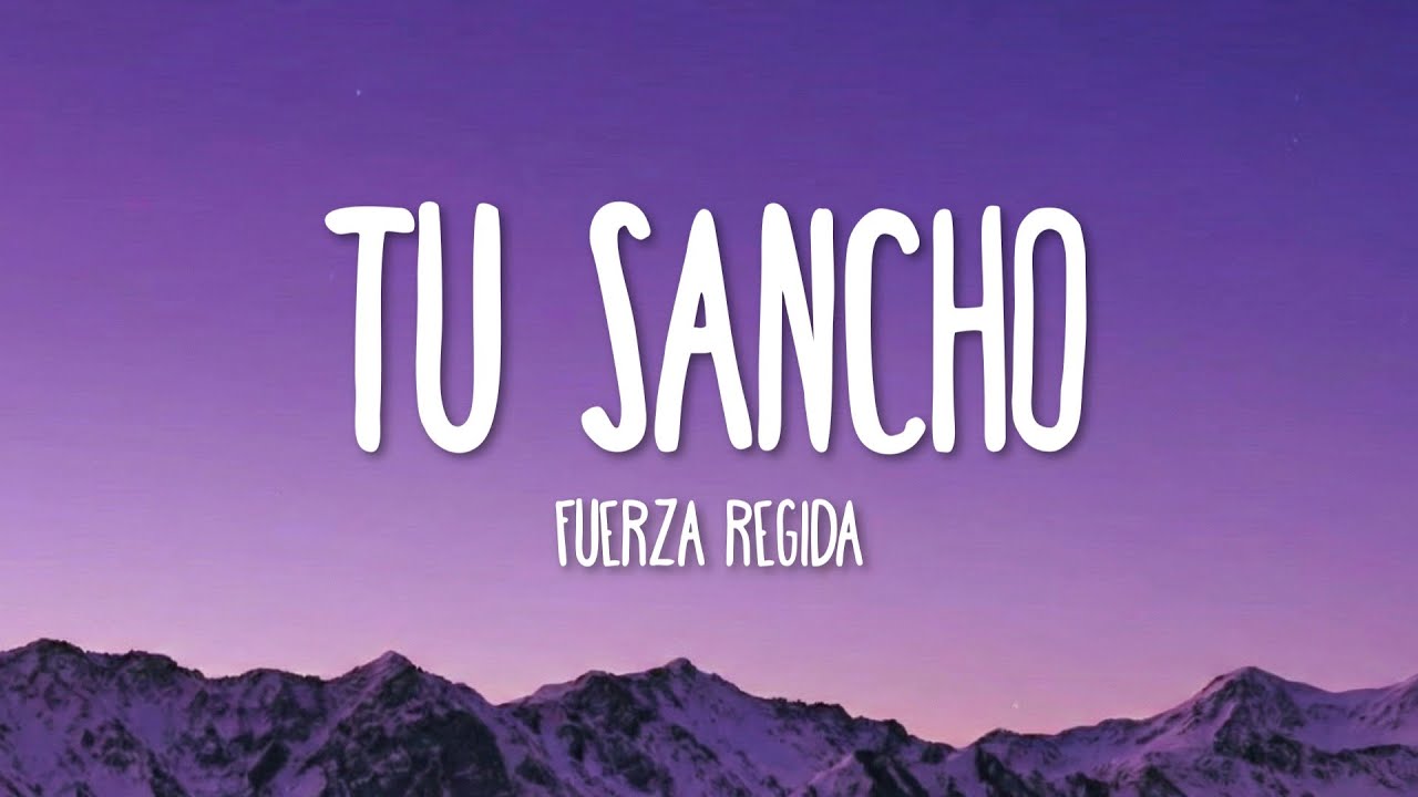 Fuerza Regida - TU SANCHO (Letra/Lyrics)