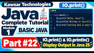 JAVA COMPLETE TUTORIAL 2026 | MODULE 1—BASIC JAVA | Display Output Using IO in Java 25 (PART 22)