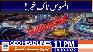 Geo News Headlines 11 PM - Sad News! | 28 October 2022