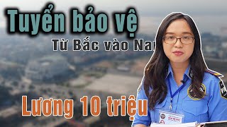 Tuyển bảo vệ từ Bắc vào Nam. Có mục tiêu Lương lên đến 10 triệu. Được tham gia BHXK, Nhà ở miễn phí