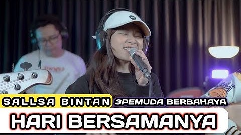 HARI BERSAMANYA - SHEILA ON 7 || 3PEMUDA BERBAHAYA FEAT SALLSA BINTAN COVER