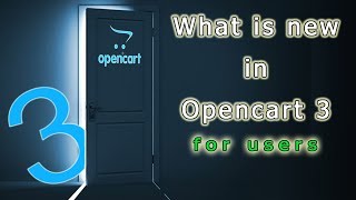 What is new in Opencart 3.0 for users