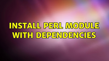 Install Perl module with dependencies (2 Solutions!!)