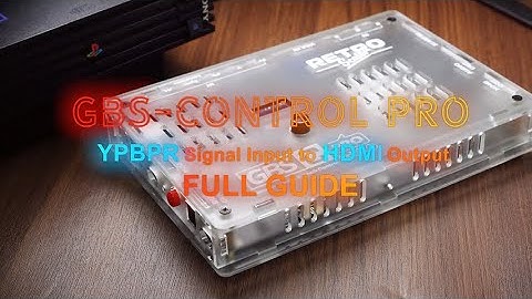 RetroScaler GBS-Control Pro Video Converter YPBPR to HDMI Operation Guide