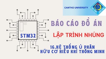 Báo cáo đồ án LẬP TRÌNH NHÚNG - Nhóm16: Hệ thống ủ phân hữu cơ hiếu khí thông minh | STM32 projects