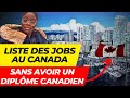 Voici la liste des jobs que tu peux faire au canada sans avoir un diplme canadien