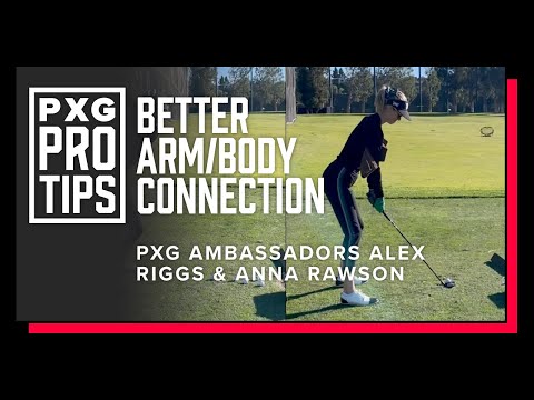 How to Improve Arm-to-Body Connection in a Golf Swing | PXG Ambassadors Alex Riggs & Anna Rawson