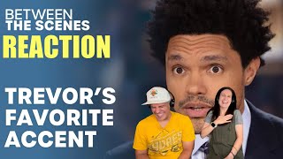 What Is Trevor's Favorite Accent? - Between the Scenes REACTION | The Daily Show