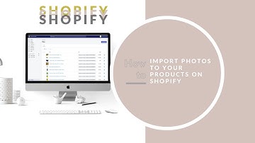 HOW TO IMPORT PHOTOS TO YOUR PRODUCTS ON SHOPIFY