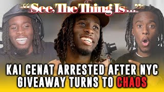 Kai Cenat arrested after New York City giveaway turns to chaos | See, The Thing Is...