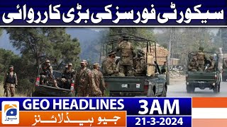 Geo News Headlines 3 AM | Massive action by security forces | 21 March 2024